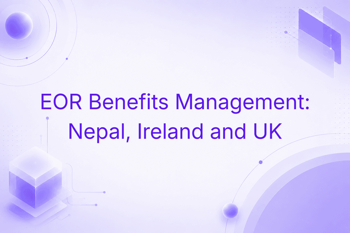 EOR Benefits Management Is Now Live for Nepal, Ireland, and the UK