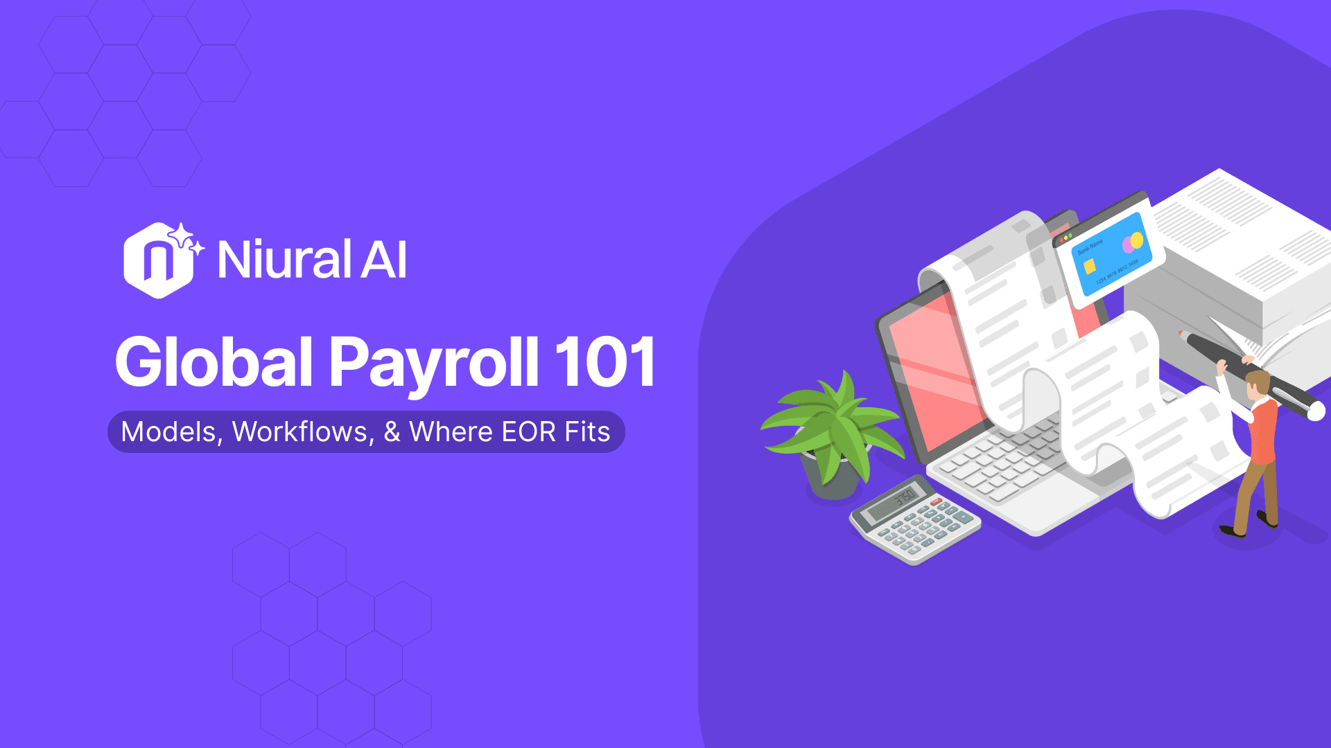 Global Payroll 101: Models, Workflows, & Where EOR Fits
