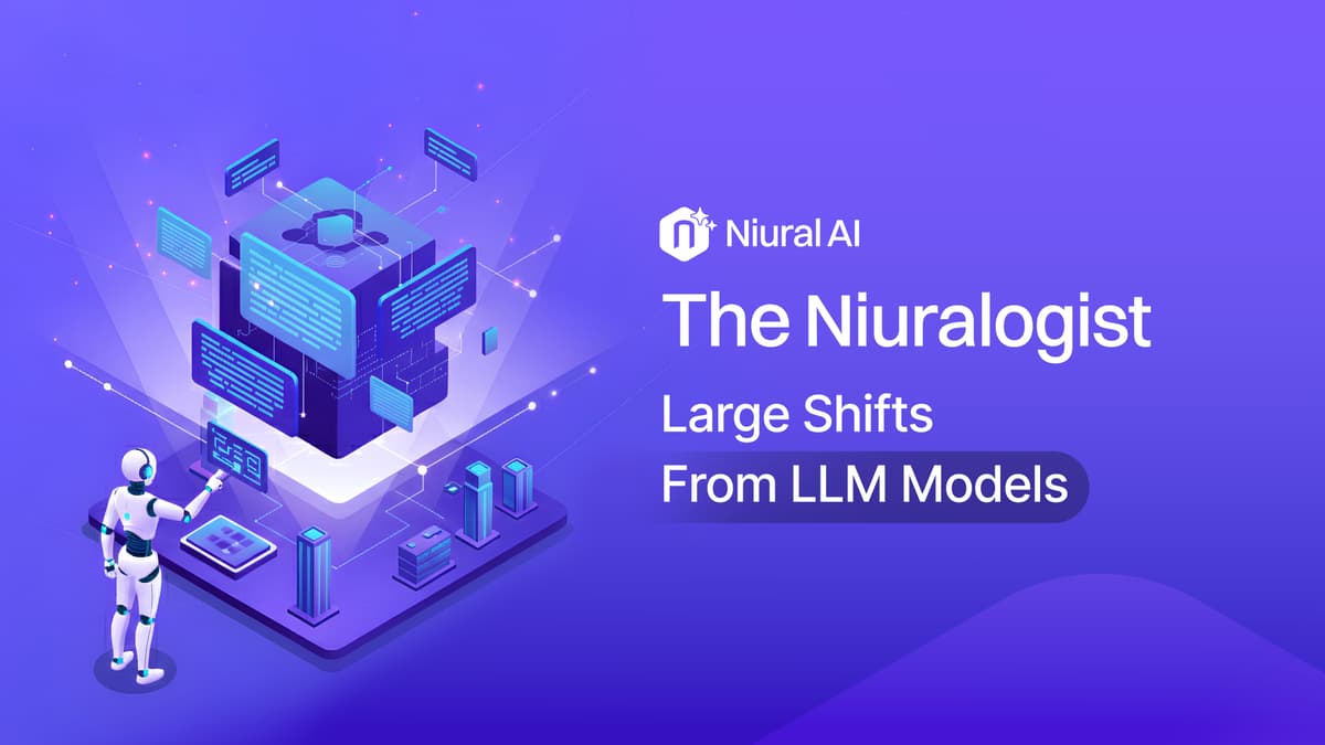 The Niuralogist: Large Shifts From LLM Models