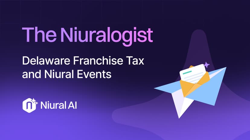 The Niuralogist: Delaware Franchise Tax and Niural Events