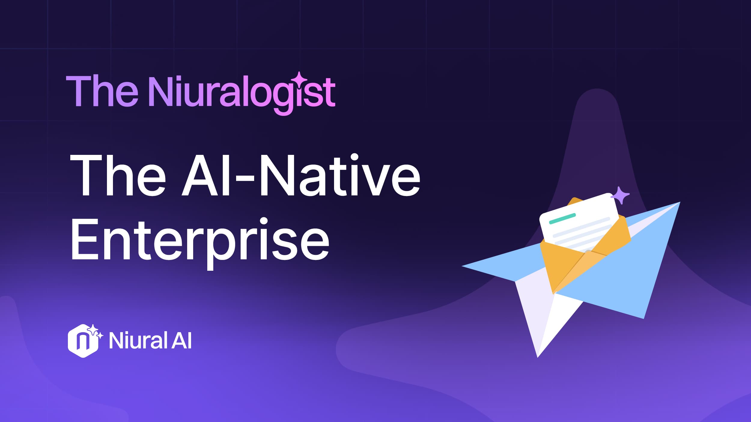 The Niuralogist: The AI-Native Enterprise