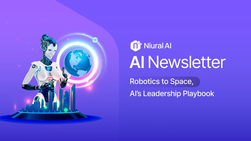 The Niuralogist: Robotics to Space, AI’s Leadership Playbook